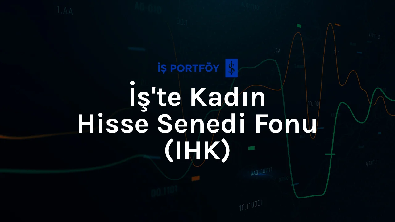 İş Yatırım IHK Fonu İncelemesi