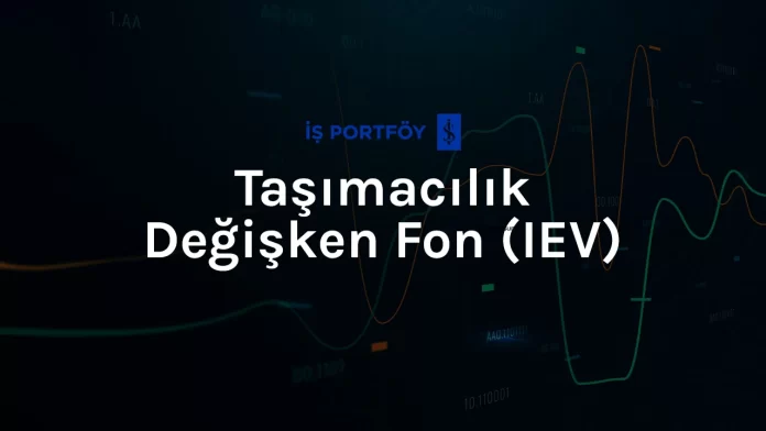 is-portfoy-iev-fonu-incelemesi İş Portföy IEV Fonu