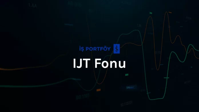 is-portfoy-ijt-fonu-incelemesi İş Portföy IJT Fonu
