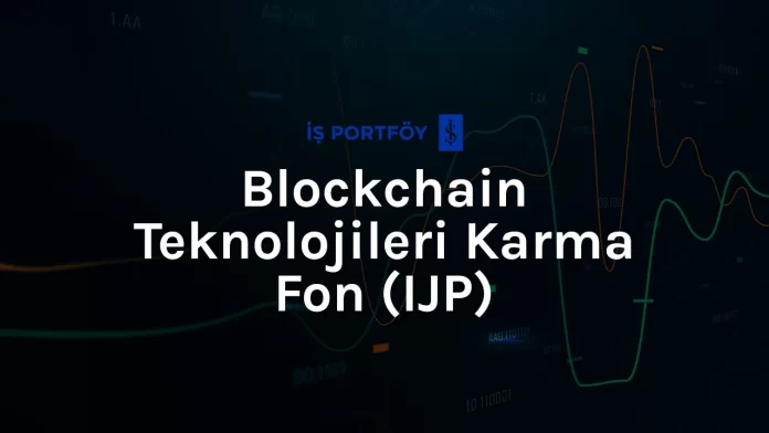 is-portfoy-ijp-fonu İş Portföy IJP Fonu İncelemesi
