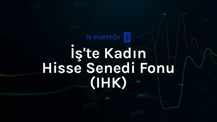 is-yatirim-ihk-fonu İş Yatırım IHK Fonu İncelemesi